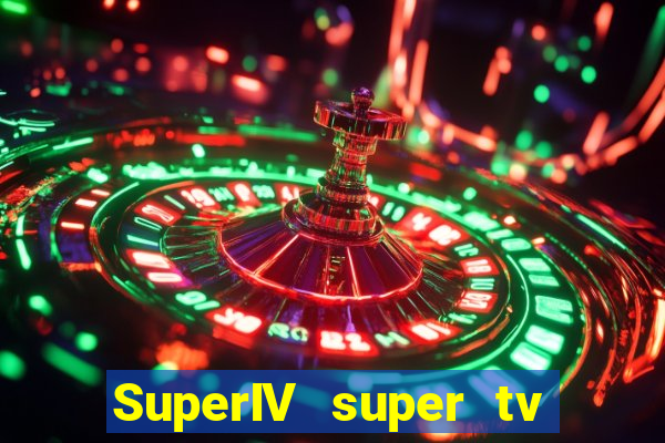 SuperIV super tv ao vivo super super